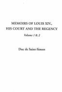 Cover of: Memoirs of Louis Xiv. and the Regency by Saint-Simon, Louis de Rouvroy duc de