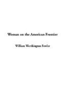 Cover of: Woman on the American Frontier | William Worthington Fowler
