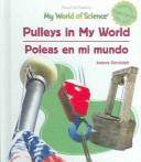 Cover of: Pulleys in My World: Poleas en mi mundo (Randolph, Joanne. Powerkids Readers. My World of Science (Spanish & English).)