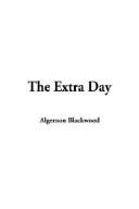 Cover of: The Extra Day by Algernon Blackwood