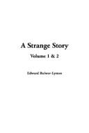 Cover of: A Strange Story by Edward Bulwer Lytton, Baron Lytton, Edward Bulwer Lytton, Baron Lytton