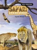 Cover of: Safari Creatures (Wild Creatures)