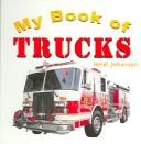 Cover of: My Book of Trucks (Johansen, Heidi Leigh. Getting to Know My World) by Heidi Leigh Johansen