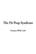 Cover of: The Pit Prop Syndicate by Freeman Wills Crofts