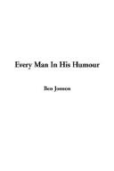 Cover of: Every Man in His Humour by Ben Jonson, Ben Jonson