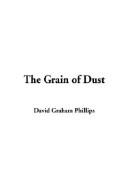 Cover of: The Grain of Dust | David Graham Phillips