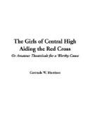 Cover of: Thegirls of Central High Aiding the Red Cross | Gertrude W. Morrison