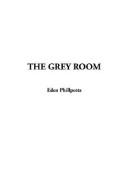 Cover of: The Grey Room by Eden Phillpotts, Eden Phillpotts