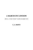 Cover of: A March on London: being a story of Wat Tyler's insurrection