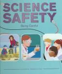 Cover of: Science Safety: Being Careful (Amazing Science) (Amazing Science)