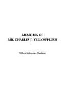 Cover of: Memoirs of Mr. Charles J. Yellowplush by William Makepeace Thackeray