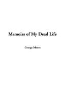 Cover of: Memoirs of My Dead Life