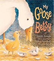 Cover of: My goose Betsy by Trudi Braun