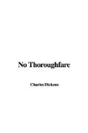 Cover of: No Thoroughfare by Charles Dickens, Wilkie Collin, Wilkie Collins, Damilys Yanez, Madame Madame Judith, Gabriel Zarraga, Madame Judith, Gregorio Solera Casero, Wilkie Collins, Georges Duhamel, Wilkie Collins