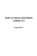 Cover of: How to Speak and Write Correctly by Joseph Devlin