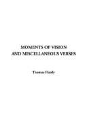Cover of: Moments of Vision and Miscellaneous Verses by Thomas Hardy