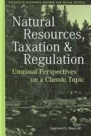 Cover of: Natural Resources, Taxation, and Regulation: Unusual Perpsectives on a Classic Problem (Economics and Sociology Thematic Issue)