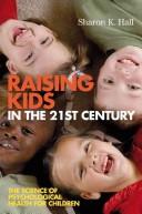 Cover of: Raising Kids in the 21st Century by Sharon K. Hall