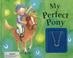 Cover of: My Perfect Pony