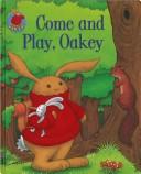 Cover of: Come and Play, Oakey by Jillian Harker