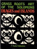 Cover of: Grassroots Art of the Solomons: Images and Islands