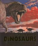 Cover of: The Ultimate Book of Dinosaurs by Theresa Dowswell, John Malam, Steve Parker