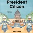 Cover of: President Citizen (Life Skills & Responsibility)