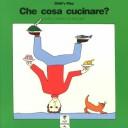 Cover of: Che Cosa Cucinare? / What's Cooking? (Language - Italian - Early Reading) by John Light