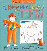 Cover of: I know why I brush my teeth by Kate Rowan