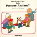 Cover of: Chi Si Preoccupa Dele Persone Anziane? (Language - Italian - Life Skills & Responsibility) by Annie Kubler