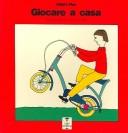 Cover of: Giocare a Casa / Playing at Home (Language - Italian - Early Reading)