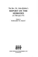 The Rev. Dr. John Walker's report on the Hebrides of 1764 and 1771 by Walker, John, J. Walker, Margaret M. McKay