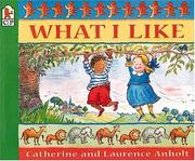Cover of: What I like by Catherine Anholt