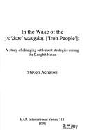 In the wake of the ya'áats' xaatgáay ("iron people") by Steven Acheson