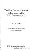 The East Carpathian Area of Romania in the V-XI Centuries A.D. (BAR) by Dan Gh. Teodor