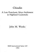 Cover of: Chisalin: Late Post Classic Maya Settlement in Highland Guatemala (BAR)