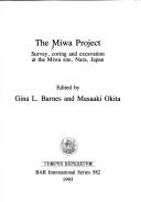 Cover of: The Miwa Project: survey, coring and excavation at the Miwa site, Nara, Japan