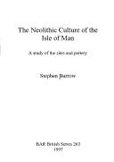 The Neolithic Culture of the Isle of Man (British Archaeological Reports (BAR) British S.) by Stephen Burrow