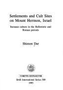 Settlements and cult sites on Mount Hermon, Israel by Shimʻon Dar