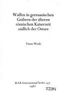 Cover of: Waffen in Germanischen Grabern Der Alteren RomischenKaiserzeit S Udlich Der Ostsee (BAR)