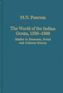 Cover of: The World Of The Indian Ocean, 1500-1800: Studies In Economic, Social And Cultural History (Variorum Collected Studies Series)