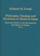 Cover of: Philosophy, Theology And Mysticism in Medieval Islam: Texts And Studies on the Development And History of Kalam (Variorum Collected Studies Series)