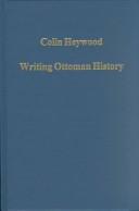 Cover of: Writing Ottoman History: Documents and Interpretations (Collected Studies, Cs725.)