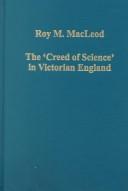 Cover of: The Creed of Science in Victorian England (Variorum Collected Studies Series)