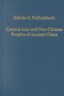 Cover of: Central Asia and Non-Chinese Peoples of Ancient China (Collected Studies, 731.)