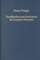 Cover of: Fortification and Settlement in Crusader Palestine
