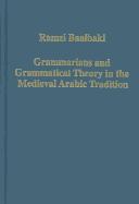 Cover of: Grammarians and grammatical theory in the medieval Arabic tradition