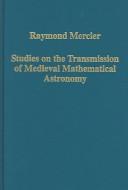 Cover of: Studies on the Transmission of Medieval Mathematical Astronomy (Collected Studies.)