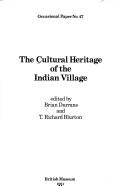 The Cultural heritage of the Indian village by Brian Durrans, T. Richard Blurton