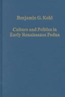 Cover of: Culture and Politics in Early Renaissance Padua